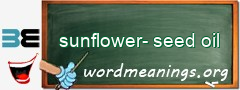 WordMeaning blackboard for sunflower-seed oil